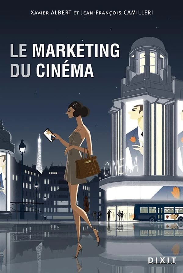 Le marketing du cinéma (Nouvelle éd. actualisée et enrichie) Xavier Albert, Jean-François Camilleri