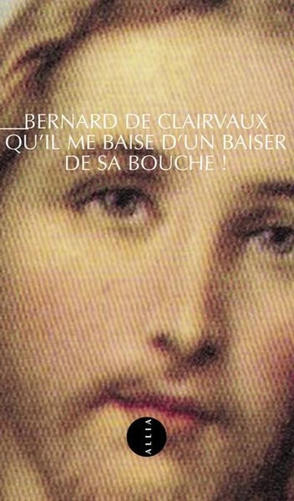 «Qu'il me baise d'un baiser de sa bouche !» : quatre sermons sur le Cantique des cantiques