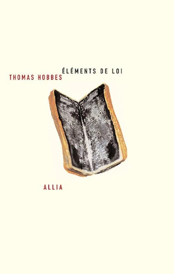 Éléments de loi ; suivi de Sur la vie et l'histoire de Thucydide ; Court traité des premiers principes ; De corpore à l'époque des "Elements of law", reconstitué d'après des notes et brouillons