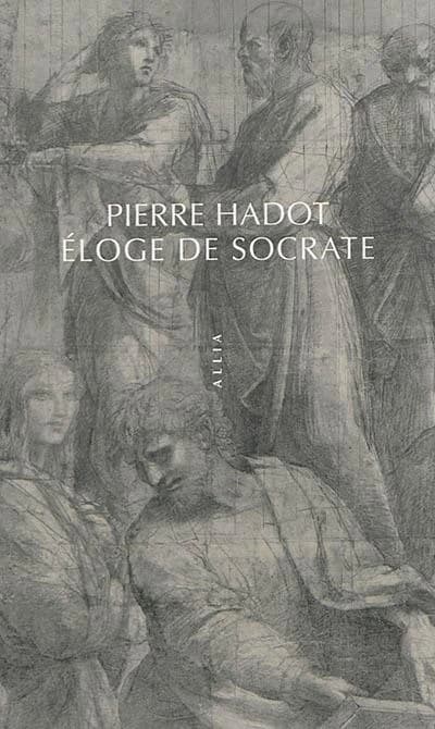Éloge de Socrate (8e éd.) Pierre Hadot