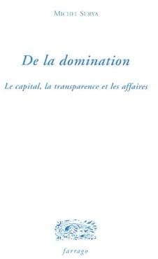 De la domination : le capital, la transparence et les affaires