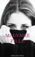 Mauvaise fille : roman ([Éd. en gros caractères]) Justine Lévy