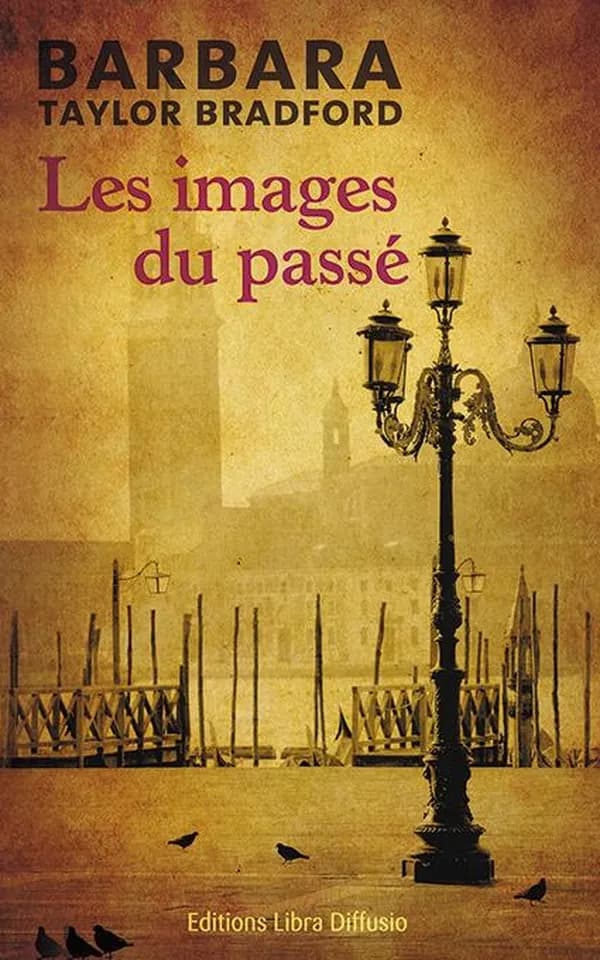 Les images du passé : roman ([Éd. en gros caractères]) Barbara Taylor Bradford ; traduit de l'anglais (États-Unis) par Colette Vlérick