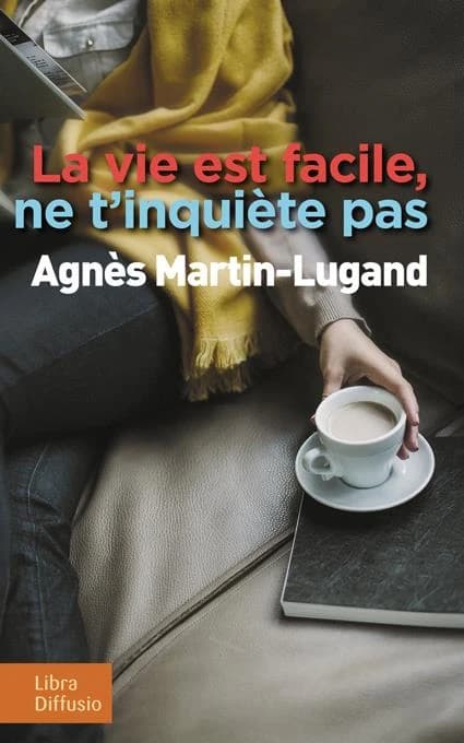 La vie est facile, ne t'inquiète pas : roman ([Éd. en gros caractères]) Agnès Martin-Lugand
