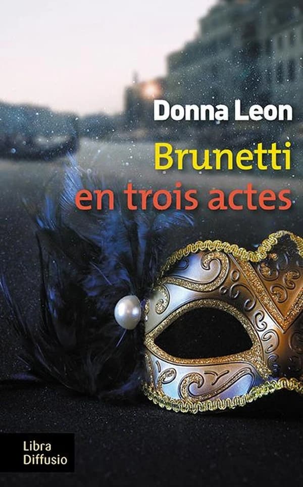 Brunetti en trois actes : roman ([Éd. en gros caractères]) Donna Leon ; traduit de l'anglais par Gabriella Zimmermann