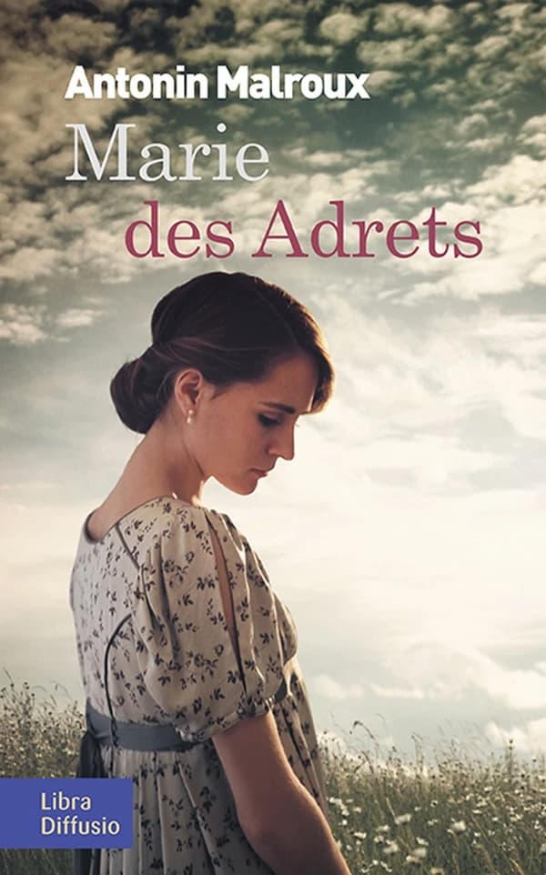 Marie des Adrets : roman ([Éd. en gros caractères]) Antonin Malroux