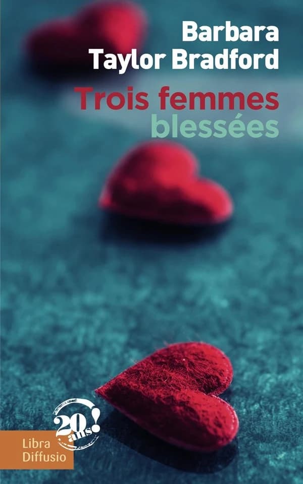 Trois femmes blessées : nouvelles ([Éd. en gros caractères]) Barbara Taylor Bradford ; traduites de l'anglais par Pauline Bernardeau et Laura Bourgeois