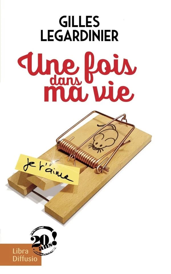 Une fois dans ma vie : roman ([Éd. en gros caractères]) Gilles Legardinier