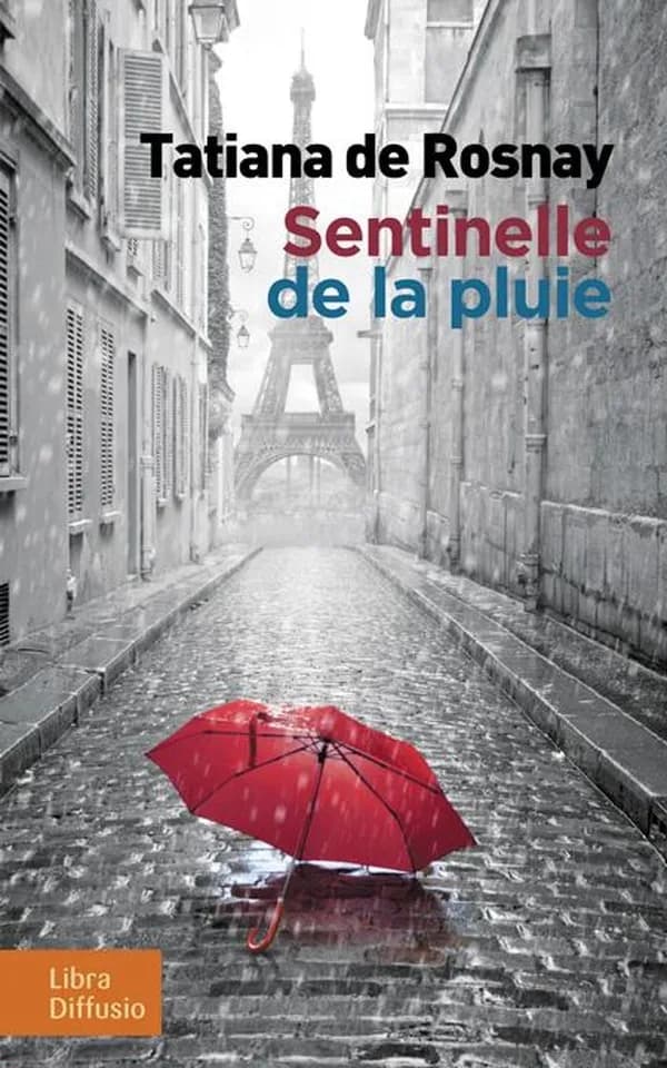 Sentinelle de la pluie : roman ([Éd. en gros caractères]) Tatiana de Rosnay ; traduit de l'anglais par Anouk Neuhoff