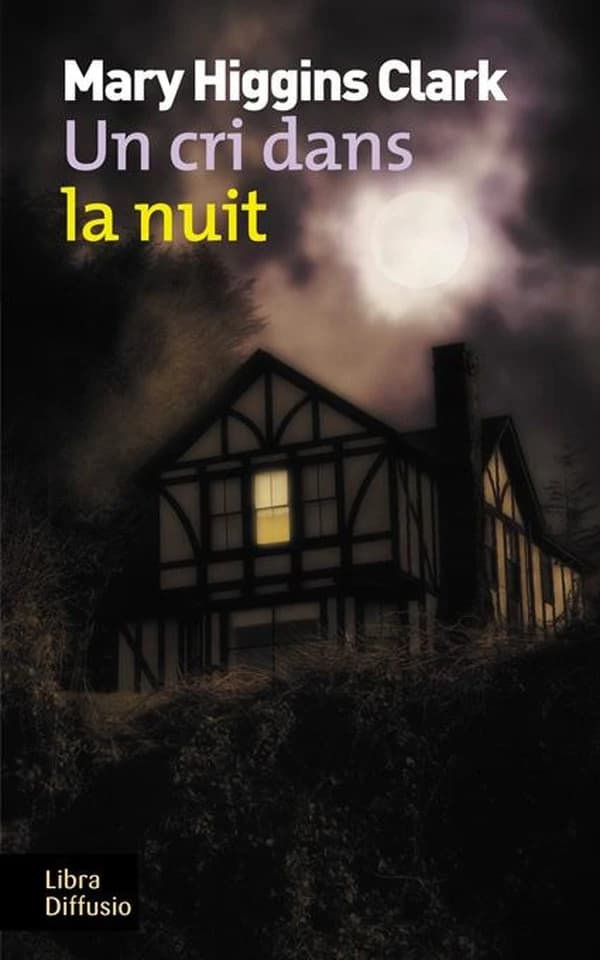 Un cri dans la nuit : roman ([Éd. en gros caractères]) Mary Higgins Clark ; traduit de l'américain par Anne Damour
