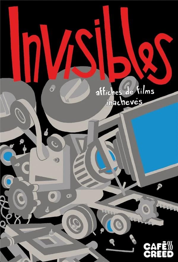 Invisibles : affiches de films inachevés : [exposition, Angoulême, Galerie XXIV, 26-29 janvier 2012]