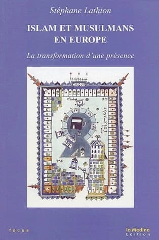 Islam et musulmans en Europe ; transformation d'une présence
