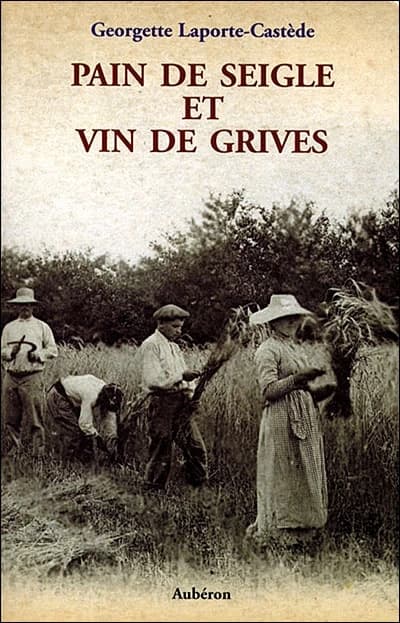 Pain de seigle et vin de grives : Mémoires d'un métayer des Landes