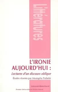 L'ironie aujourd'hui : lectures d'un discours oblique
