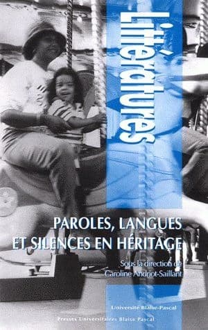 Paroles, langues et silences en héritage : essais sur la transmission intergénérationnelle aux XXe et XXIe siècles