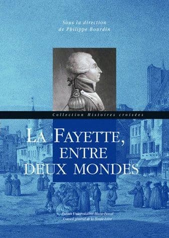 La Fayette, entre deux mondes : [actes de la journée d'étude du 7 septembre 2007 au Puy-en-Velay]