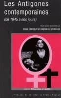 Les antigones contemporaines ; de 1945 à nos jours