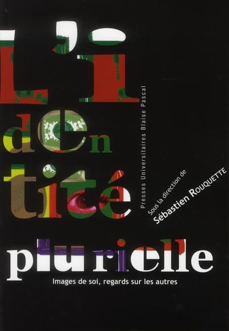 L'identité plurielle : images de soi, regards sur les autres