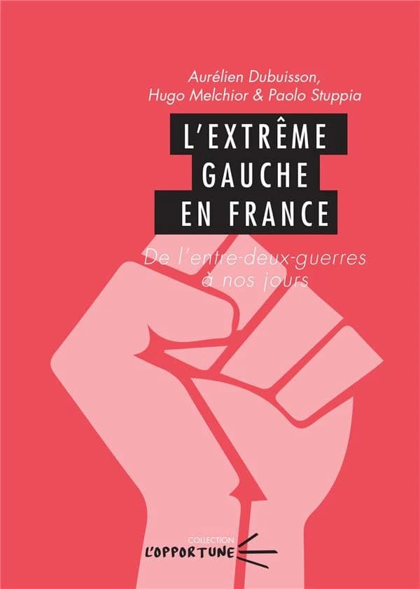 L'extrême gauche en France : de l'entre-deux-guerres à nos jours
