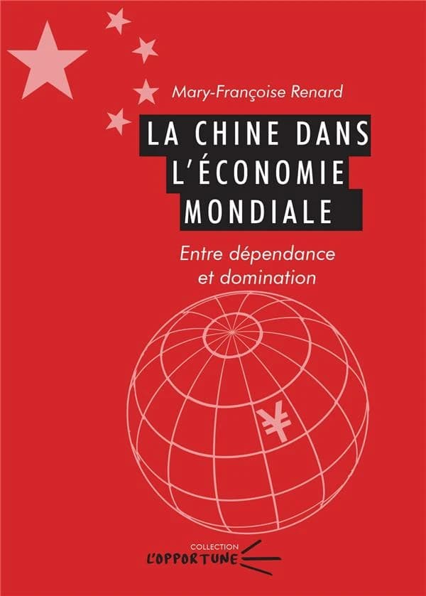 La Chine dans l'économie mondiale : entre dépendance et domination