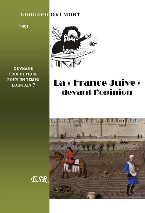 La "France juive" devant l'opinion ; ouvrage prophétique pour un temps lointain ? (1891)