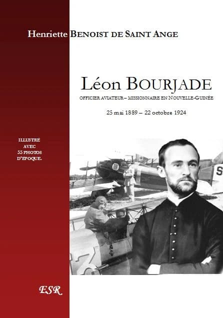 Léon Bourjade ; officier aviateur et missionnaire en Nouvelle-Guinée