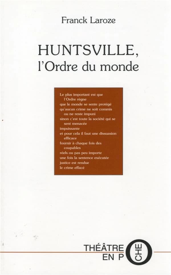 Huntsville, l'ordre du monde : version 2 : poème dramatique : [Saint-Denis, Théâtre Gérard Philipe, 11 novembre 2001]