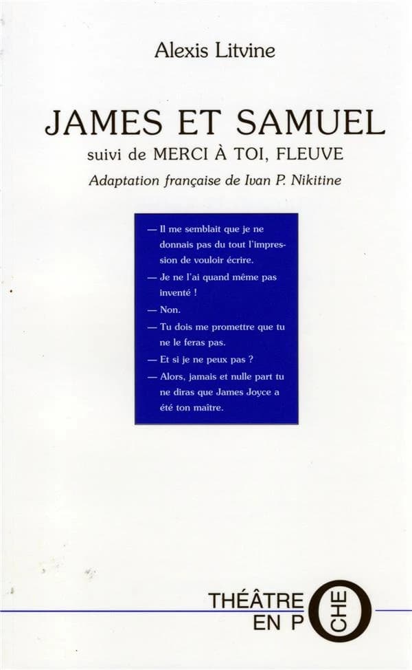 James et Samuel ; suivi de : Merci à toi, fleuve !
