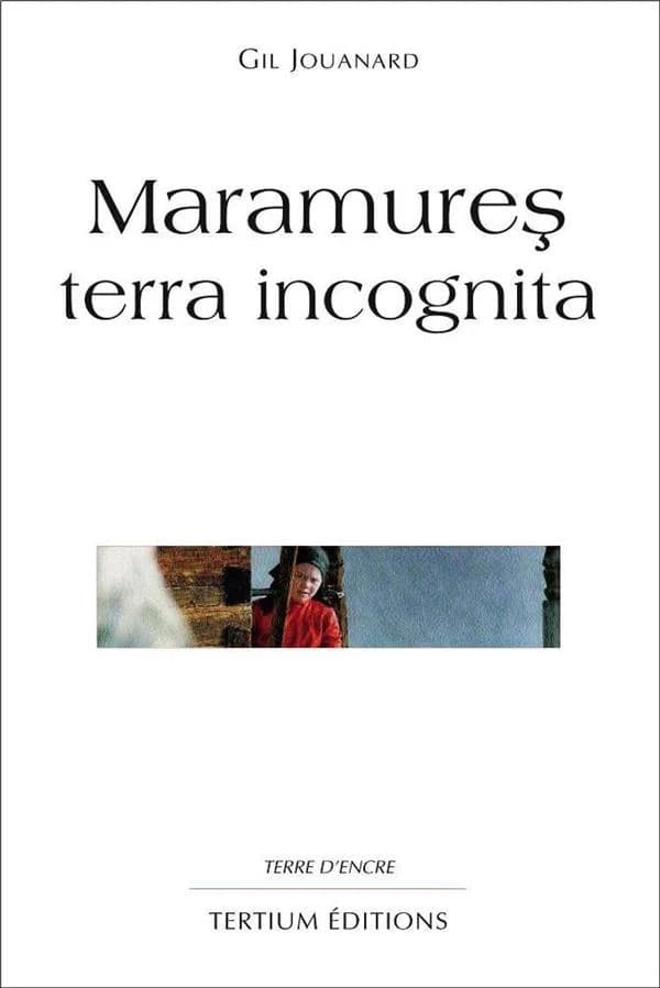 Maramureş : terra incognita