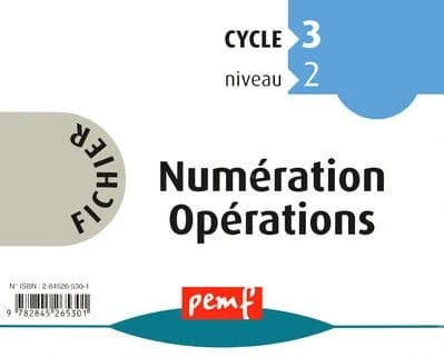 Fichier numération opérations : CE2 ; cycle 3, niveau 2 ; maternelle grande section