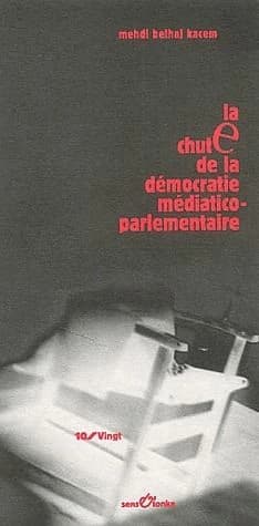 La chute de la démocratie médiatico-parlementaire ; suivi de Actes de fondation du PE ; et de Réponses à la réaction, qui a peur de la révolution ?