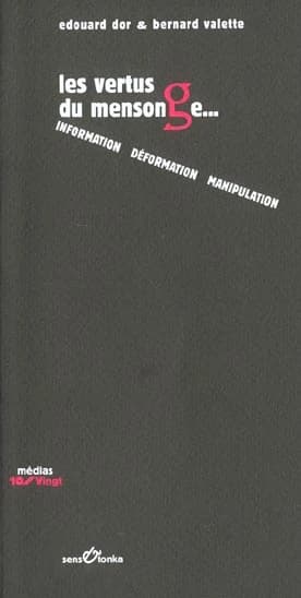 Les vertus du mensonge : information, déformation, manipulation