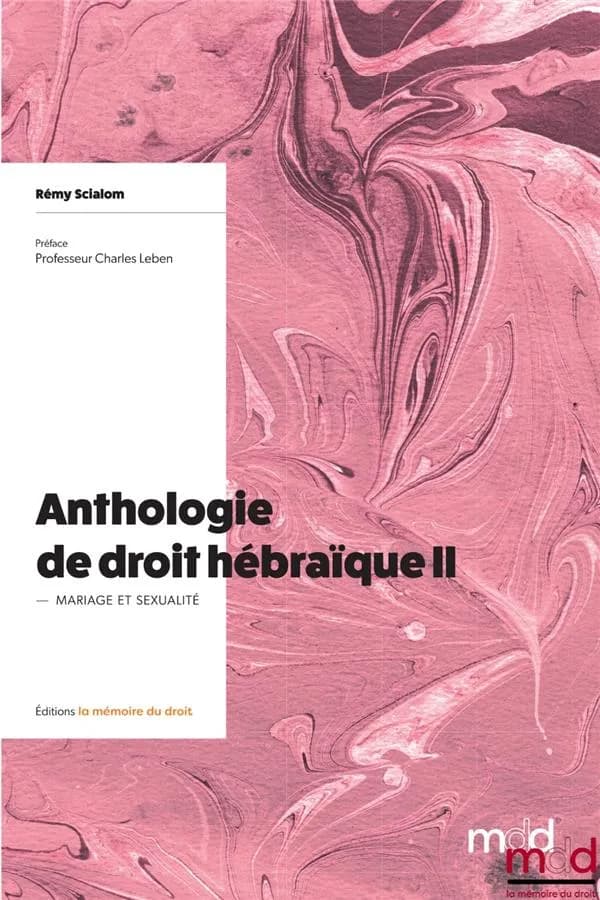 Anthologie de droit hébraïque. II, Mariage et sexualité