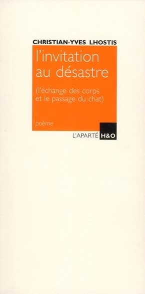 L'invitation au désastre : l'échange des corps et le passage du chat : poème