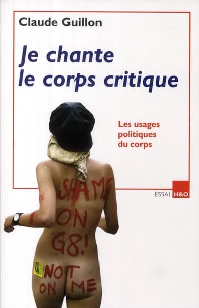Je chante le corps critique : les usages politiques du corps : les usages politiques du corps : essai