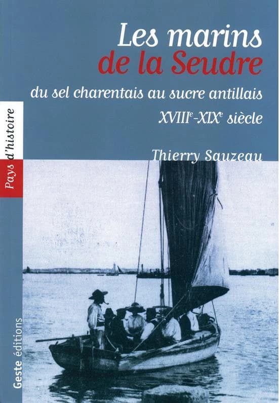 Les marins de la Seudre : entre sel charentais et sucre antillais, XVIII-XIXe siècle