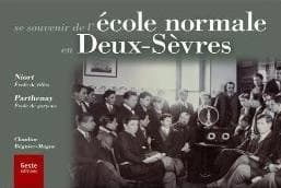 Se souvenir des écoles normales des Deux-Sèvres : histoire iconographique de l'École normale de filles de Niort et de l'École normale de garçons de Parthenay