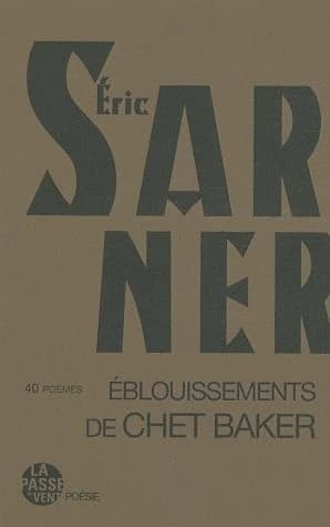 Éblouissements de Chet Baker : 40 poèmes