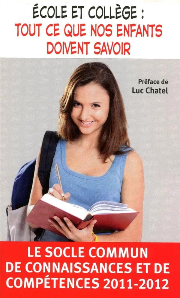 École et collège : tout ce que nos enfants doivent savoir : le socle commun de connaissances et de compétences, 2011-2012