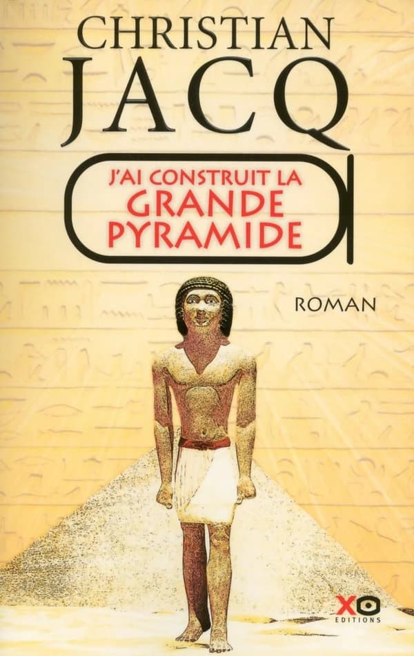 J'ai construit la Grande Pyramide : roman