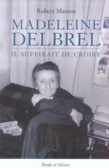Madeleine Delbrêl : il suffirait de croire