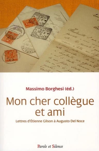 Cher collègue et ami : lettres d'Étienne Gilson à Augusto Del Noce, 1964-1969