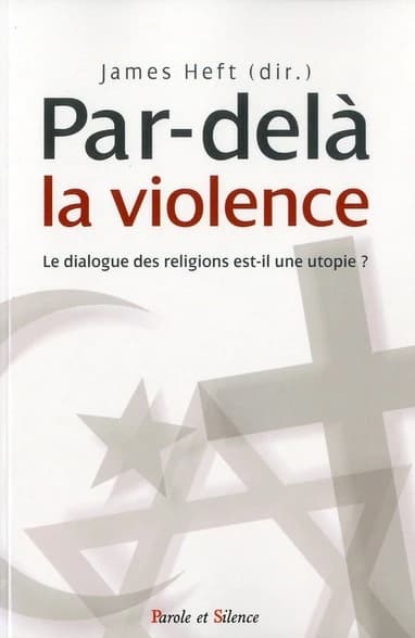 Par-delà la violence : Le dialogue des religions est-il une utopie ?