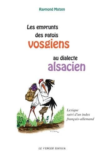 Les emprunts des patois vosgiens au dialecte alsacien : lexique suivi d'un index français-allemand
