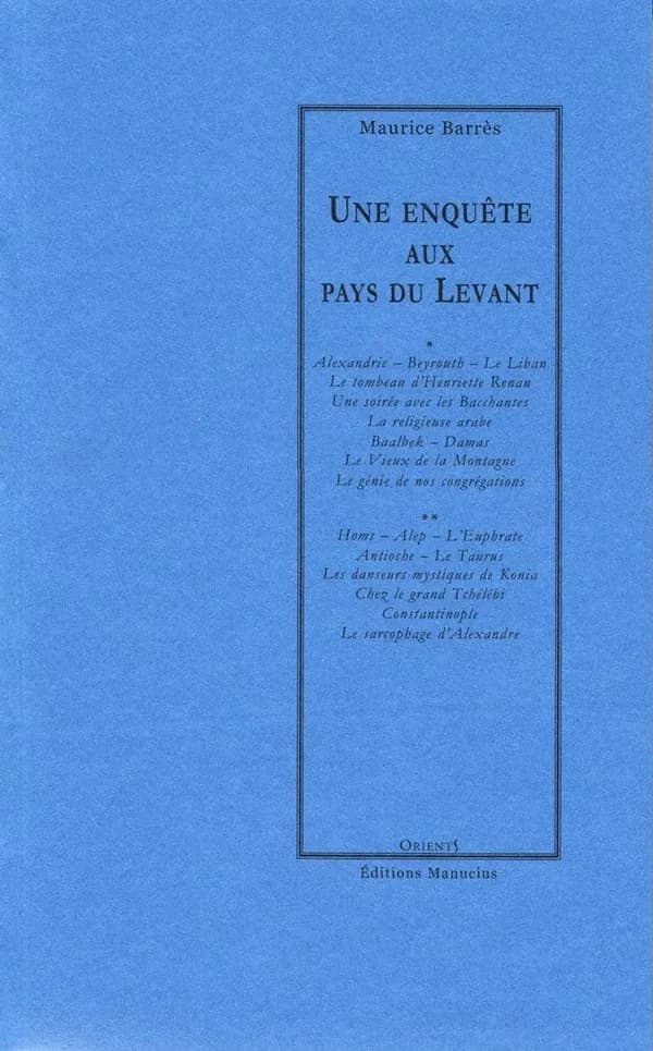 Une enquête aux pays du Levant : Alexandrie, Beyrouth, le Liban, le tombeau d'Henriette Renan, une soirée avec les Bacchantes...
