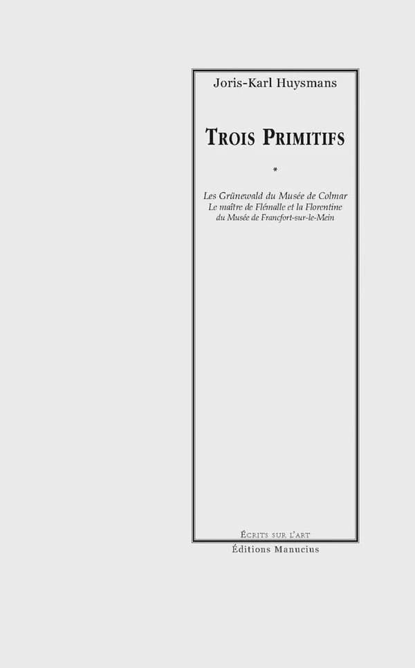 Trois primitifs : les Grünewald du Musée de Colmar, le Maître de Flémalle et la Florentine du Musée de Francfort-sur-le-Mein
