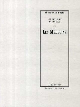 Les médecins : "Les penseurs de la Grèce, histoire de la philosophie antique", tome I, livre III, chap. I