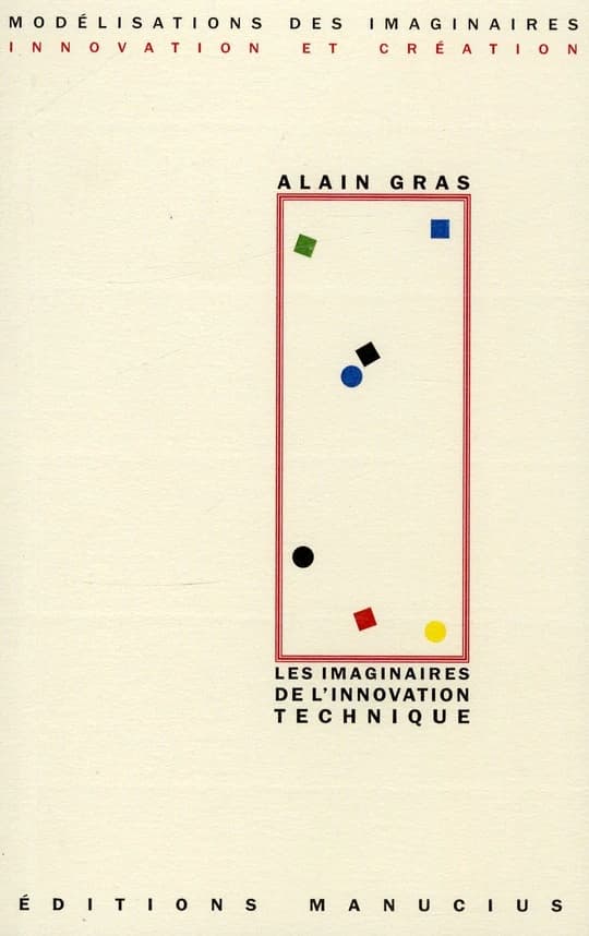 Les imaginaires de l'innovation technique : regard anthropologique sur le passé dans la perspective d'un avenir incertain