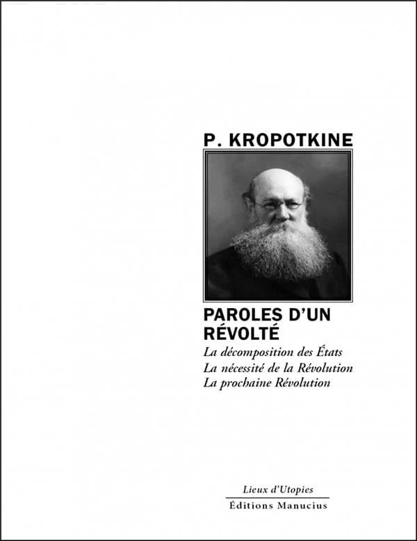Paroles d'un révolté : La décomposition des Etats ; La nécessité de la Révolution ; La prochaine Révolution