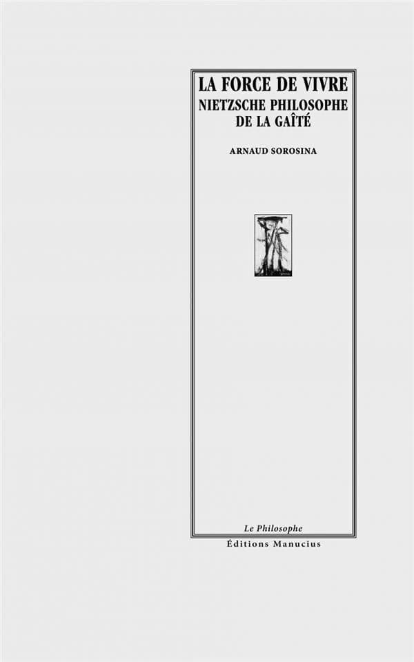 La force de vivre : Nietzsche et l'écriture du "Gai savoir"